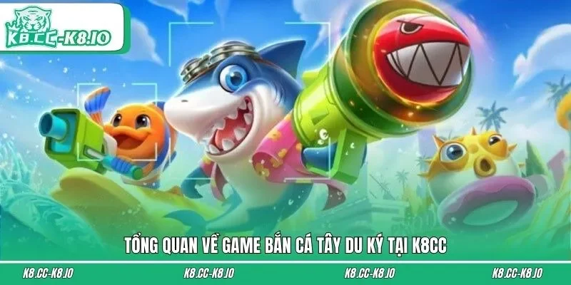 Tổng quan về game bắn cá Tây Du Ký tại K8CC
